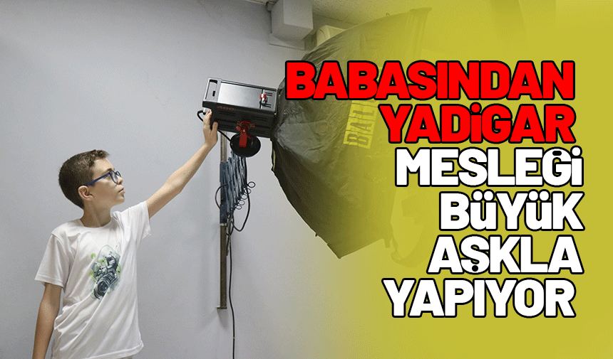 12 yaşındaki çocuk, vefat eden babasının mesleğini büyük bir aşkla sürdürüyor