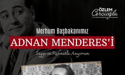 Başkan Çerçioğlu, merhum Başbakan Menderes’i andı