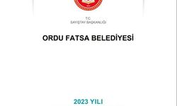 Fatsa Belediyesi’nin ’2023 Yılı Sayıştay Denetim Raporu’