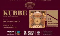 Serdivan’da KUBBE Sergisi Açılıyor
