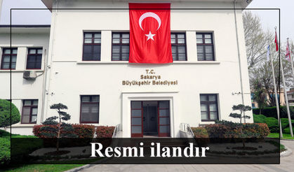 SAKARYA BÜYÜKŞEHİR BELEDİYE BAŞKANLIĞINDAN İLAN