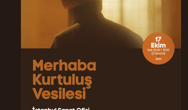 ‘Merhaba Kurtuluş Vesilesi’ oyunu 17 Ekim’de sahne alacak