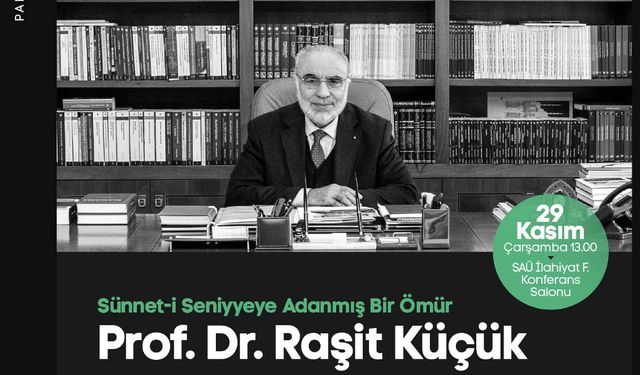 Prof. Dr. Raşit Küçük paneli SAÜ’de gerçekleştirilecek