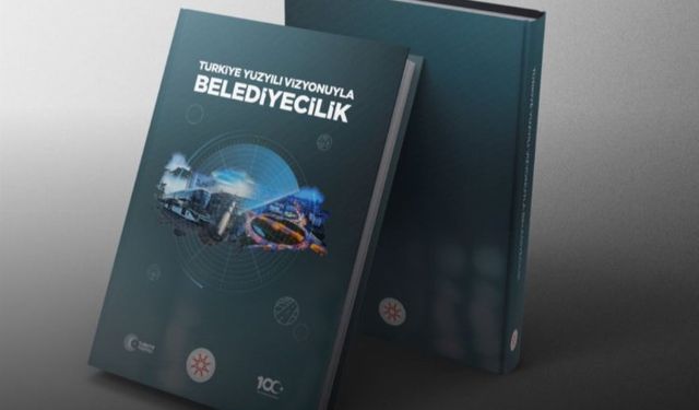 “Türkiye Yüzyılı Vizyonuyla Belediyecilik” kitabı çıktı