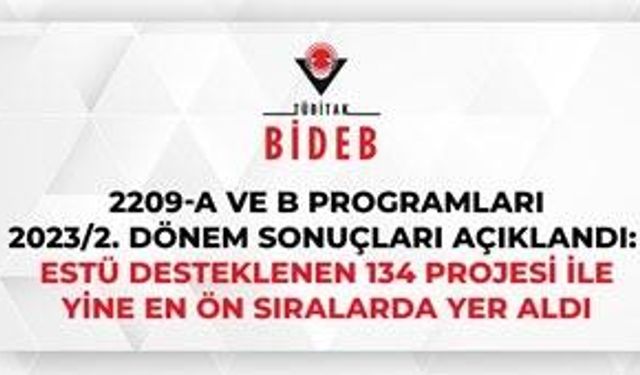 ESTÜ desteklenen 134 projesi ile en ön sıralarda yer aldı