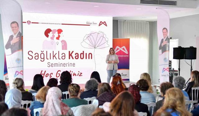 Mersin’de ’Sağlıkla Kadın’ semineri düzenlendi