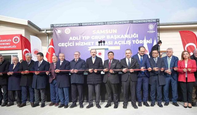 Samsun Adli Tıp Grup Başkanlığı Geçici Hizmet Binası açıldı