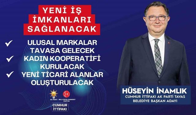 Tavas Belediye Başkanı İnamlık: “Yeni iş imkanları sağlayacağız”