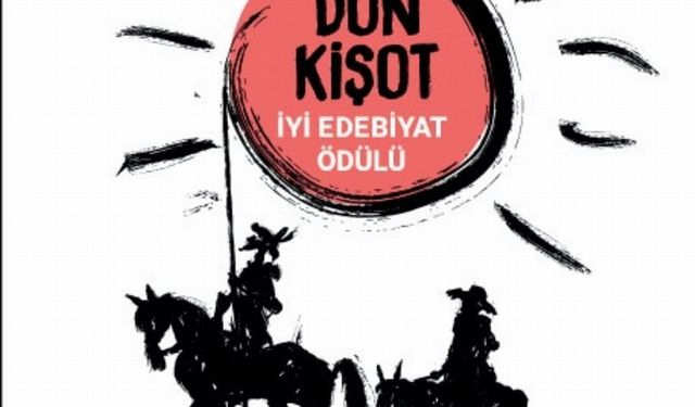 Don Kişot İyi Edebiyat Ödülü Yarışması’nın finalistleri belli oldu