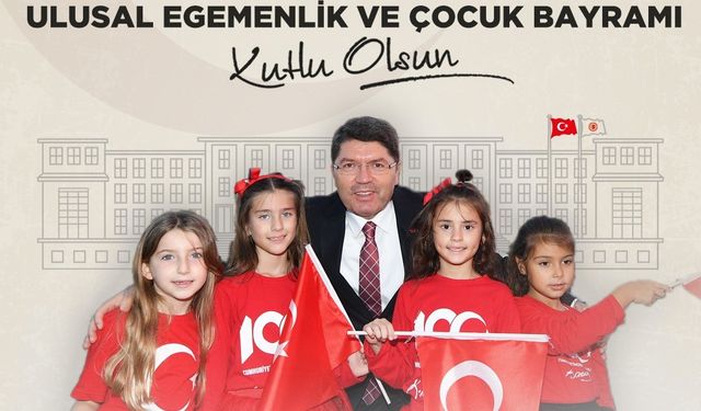 Bakan Tunç: "Ulusal Egemenlik ve Çocuk Bayramı kutlu olsun"