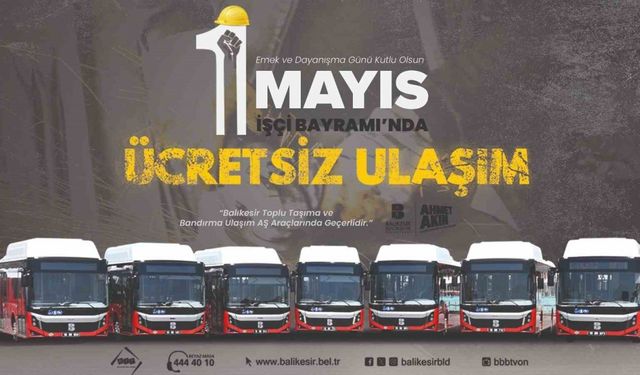 Balıkesir Büyükşehir’den 1 Mayıs’ta ücretsiz ulaşım hizmeti