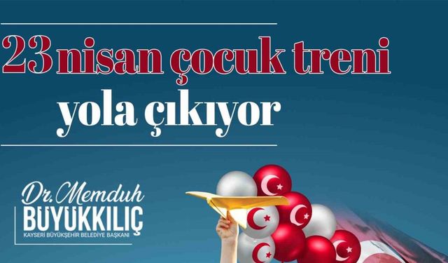 Büyükşehir’in 23 Nisan’a özel "çocuk treni" yola çıkıyor