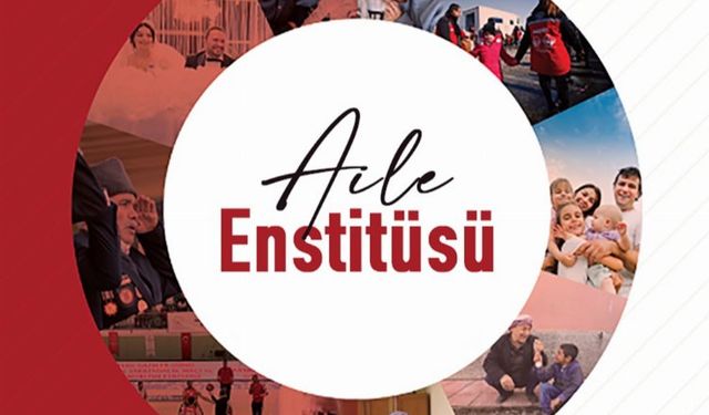 Aile yapısını güçlendirecek politikalar "Aile Enstitüsü" ile belirlenecek