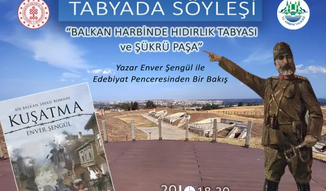 Balkan Harbinde Hıdırlık Tabyası ve Şükrü Paşa söyleşisi