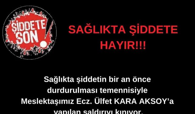 Aydın Eczacı Odası, eczaneye yapılan saldırıyı kınadı