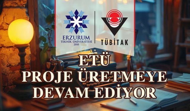 ETÜ proje üretmeye devam ediyor