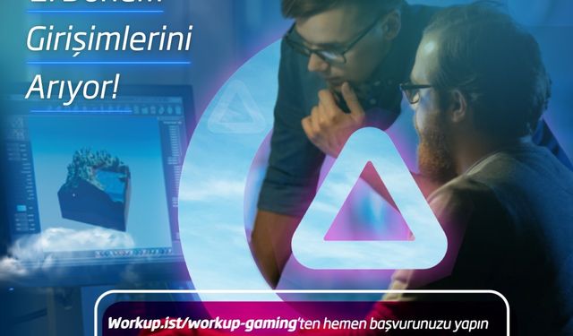 Workup Gaming Programı’nın 2’nci dönem başvuruları başladı