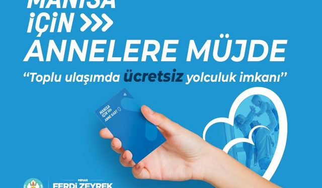 Manisa Büyükşehir’den annelere ücretsiz ulaşım imkanı