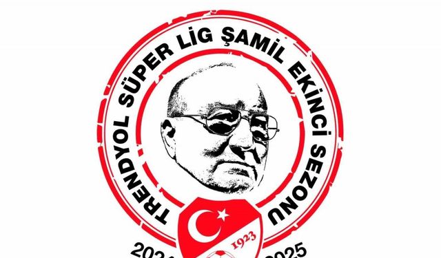 Trendyol Süper Lig’e ‘Şamil Ekinci Sezonu’ ismi verildi