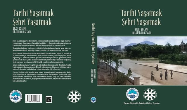 Büyükşehir’den Bilgi Şöleni Bildiriler Kitabı: “Tarihi Yaşatmak Şehri Yaşatmak”