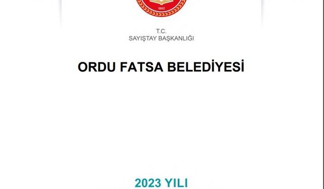 Fatsa Belediyesi’nin ’2023 Yılı Sayıştay Denetim Raporu’