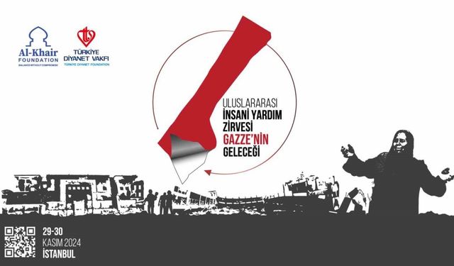 İstanbul’da "Uluslararası İnsani Yardım Zirvesi: Gazze’nin Geleceği" 29 Kasım’da başlayacak