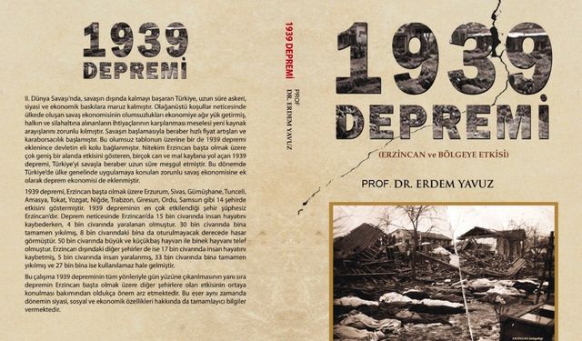 Prof. Dr. Yavuz, 1939 Erzincan Depremi ve sonrasını kaleme aldı