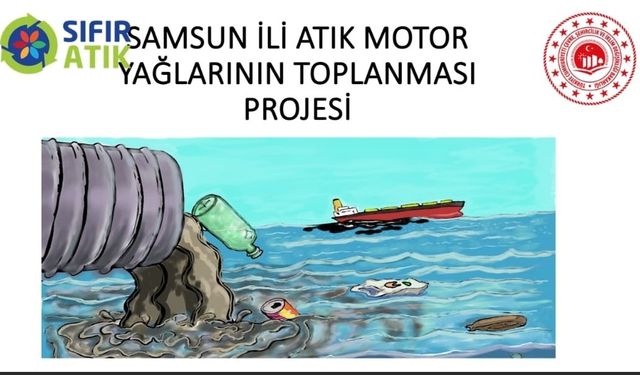 Samsun’da eski motor yağları doğaya karışmayacak