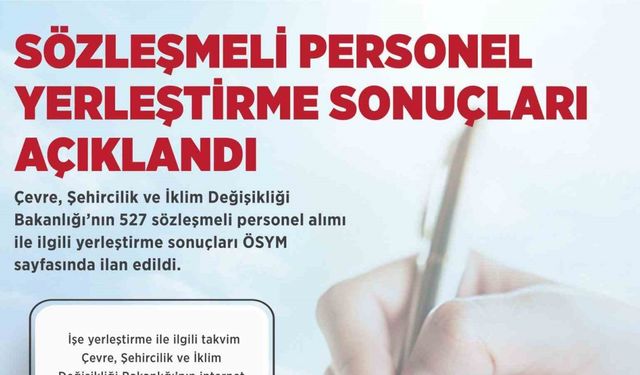 Çevre, Şehircilik ve İklim Değişikliği Bakanlığı’na sözleşmeli personel yerleştirme sonuçları açıklandı