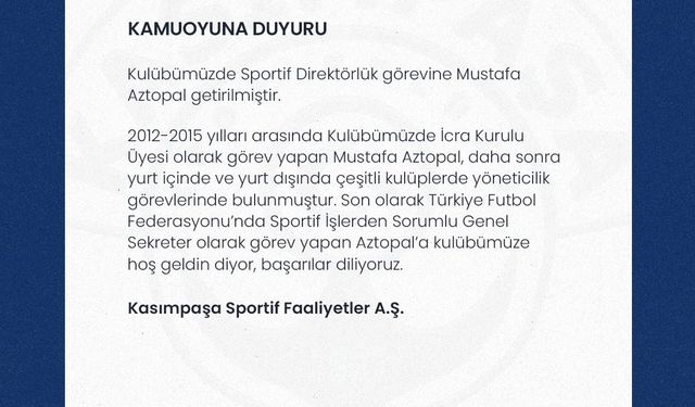 Kasımpaşa’da yeni sportif direktör Mustafa Aztopal