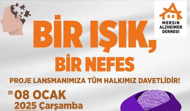 Mersin’de, Alzheimer hastaları için ’Bir Işık, Bir Nefes’ projesi hayata geçiriliyor