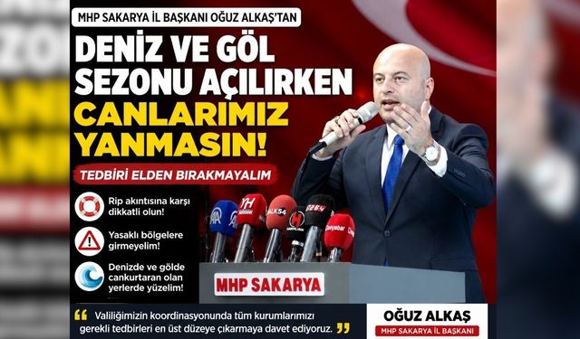 MHP Sakarya İl Başkanı Oğuz Alkaş’tan hayati uyarı: "Acı tecrübeler yaşamamak için tedbirlere uymalıyız"