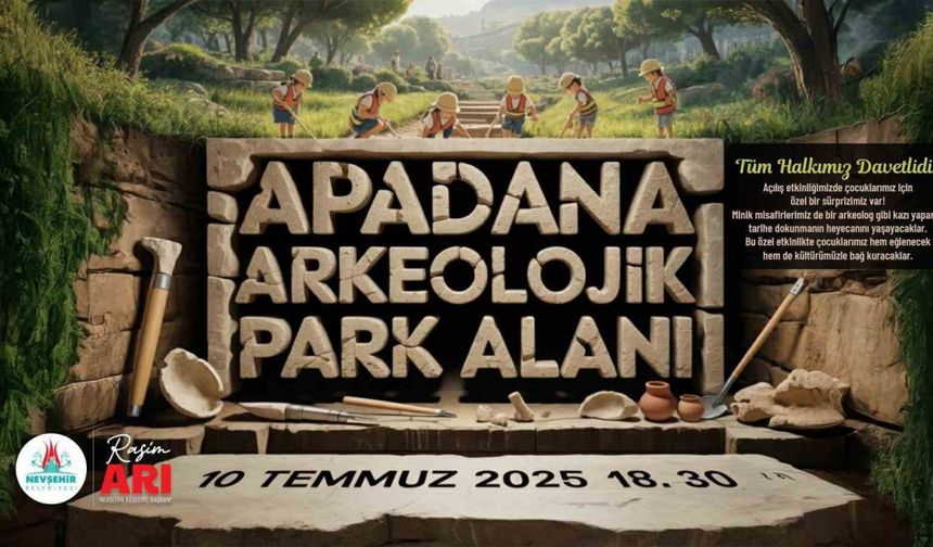 Nevşehir’e ‘Apadana Arkeolojik’ park alanı açılıyor