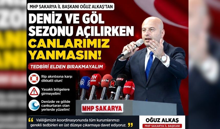 MHP Sakarya İl Başkanı Oğuz Alkaş’tan hayati uyarı: "Acı tecrübeler yaşamamak için tedbirlere uymalıyız"