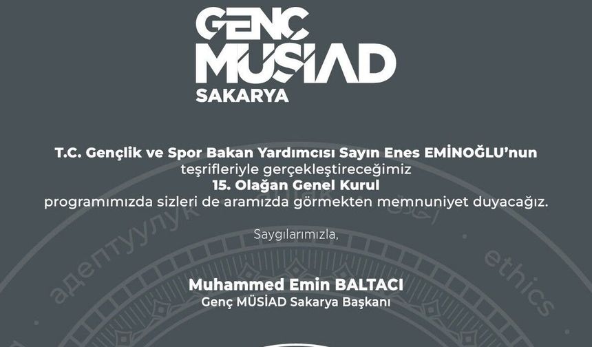 Genç MÜSİAD Sakarya 15. Olağan Genel Kurulu’na Hazırlanıyor: Bakan Yardımcısı Eminoğlu Katılacak