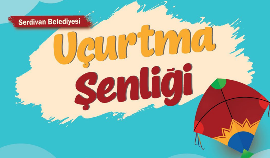 Serdivan’da Uçurtma Şenliği Coşkusu Başlıyor!