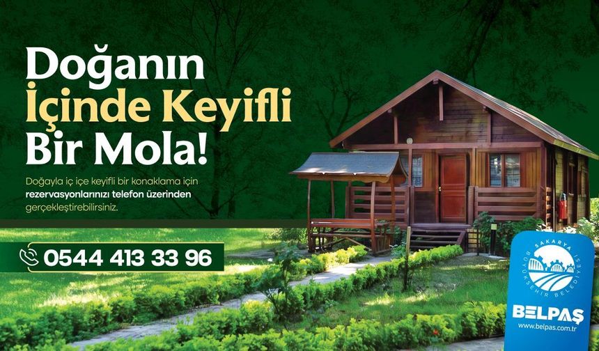 Sakarya İl Ormanı Bungalov Evleri misafirlerini bekliyor